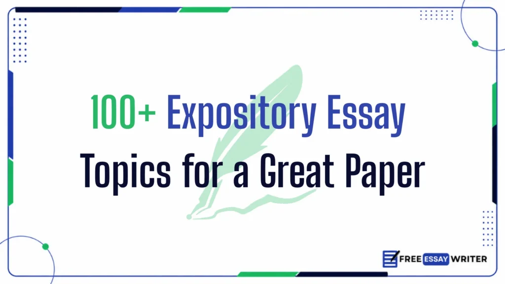 Graphic reading '100+ Expository Essay Topics for a Great Paper' with a light green quill illustration and blue border.