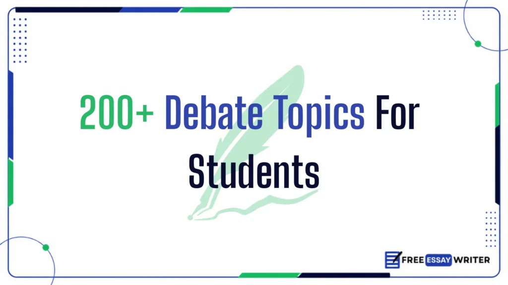 Educational graphic banner displaying text 200+ Debate Topics For Students in blue and green font with a feather quill graphic