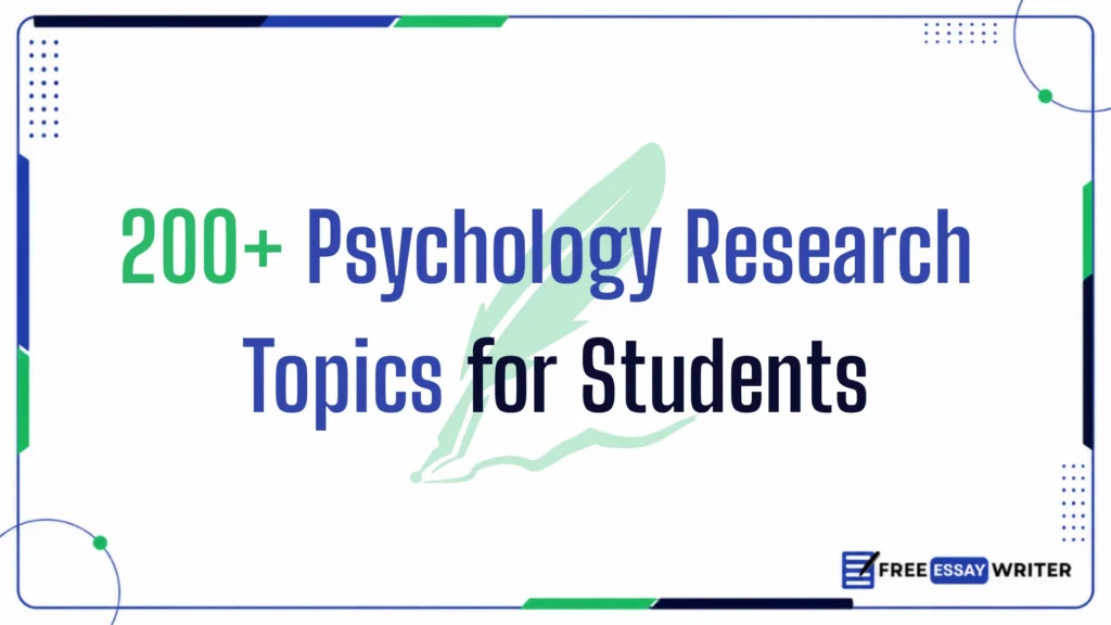 Graphic displaying the title "200+ Psychology Research Topics for Students" with a quill icon and Free Essay Writer logo