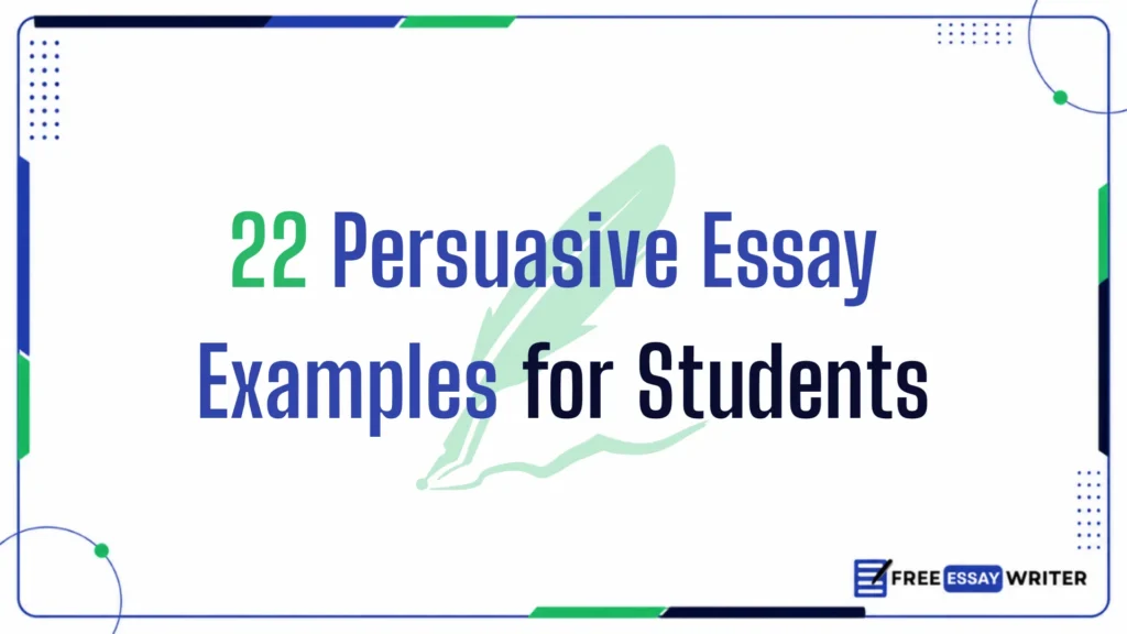 Title slide reading "22 Persuasive Essay Examples for Students" with a quill watermark and Free Essay Writer logo