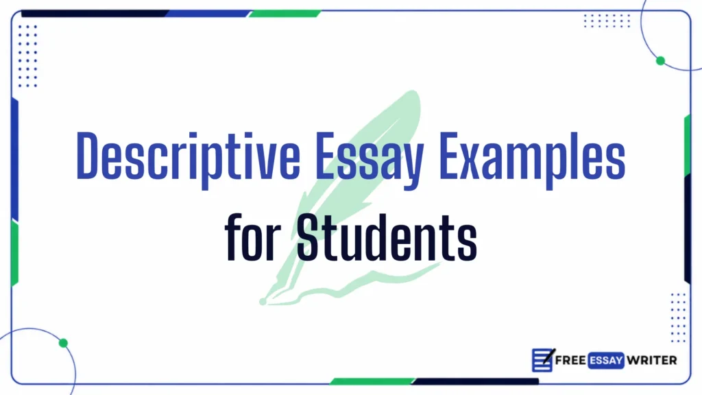 Graphic titled "Descriptive Essay Examples for Students" featuring a light green quill illustration and Free Essay Writer logo.